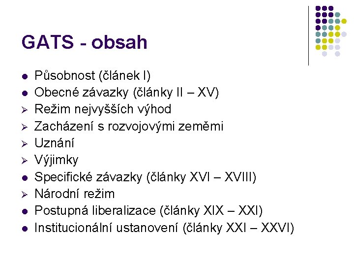 GATS - obsah l l Ø Ø l Ø l l Působnost (článek I)