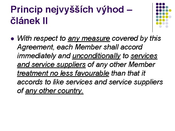 Princip nejvyšších výhod – článek II l With respect to any measure covered by