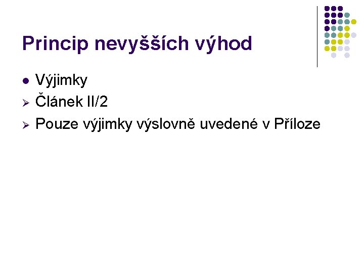 Princip nevyšších výhod l Ø Ø Výjimky Článek II/2 Pouze výjimky výslovně uvedené v