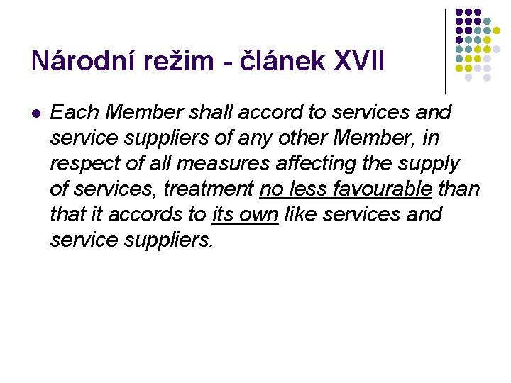 Národní režim - článek XVII l Each Member shall accord to services and service
