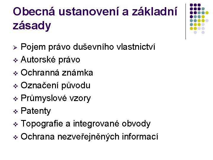 Obecná ustanovení a základní zásady Pojem právo duševního vlastnictví v Autorské právo v Ochranná