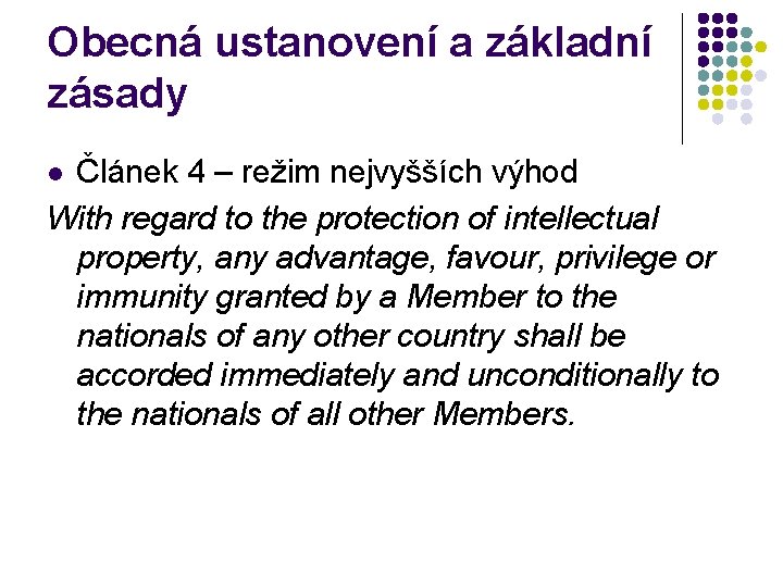 Obecná ustanovení a základní zásady Článek 4 – režim nejvyšších výhod With regard to