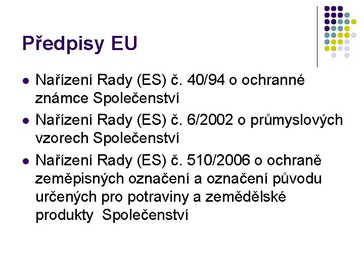 Předpisy EU l l l Nařízení Rady (ES) č. 40/94 o ochranné známce Společenství