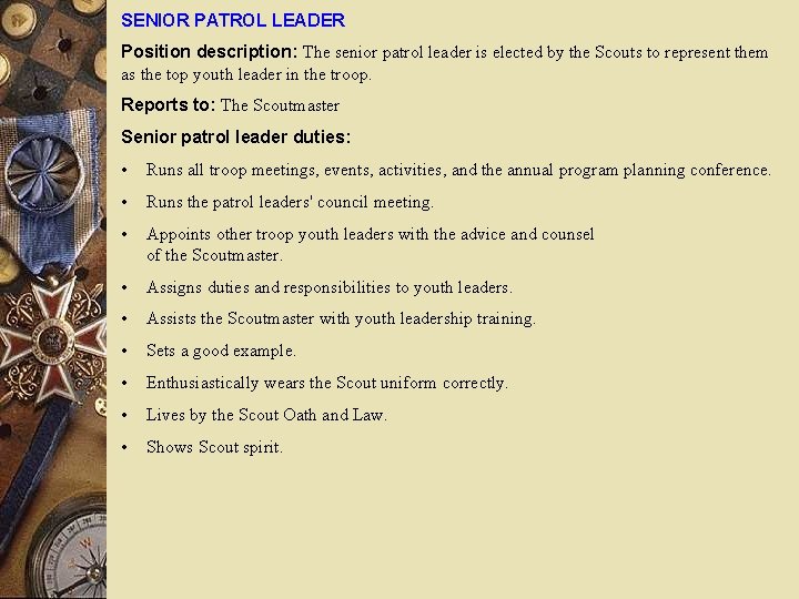 SENIOR PATROL LEADER Position description: The senior patrol leader is elected by the Scouts