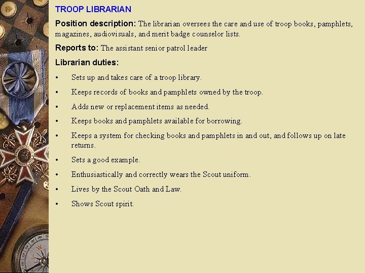 TROOP LIBRARIAN Position description: The librarian oversees the care and use of troop books,