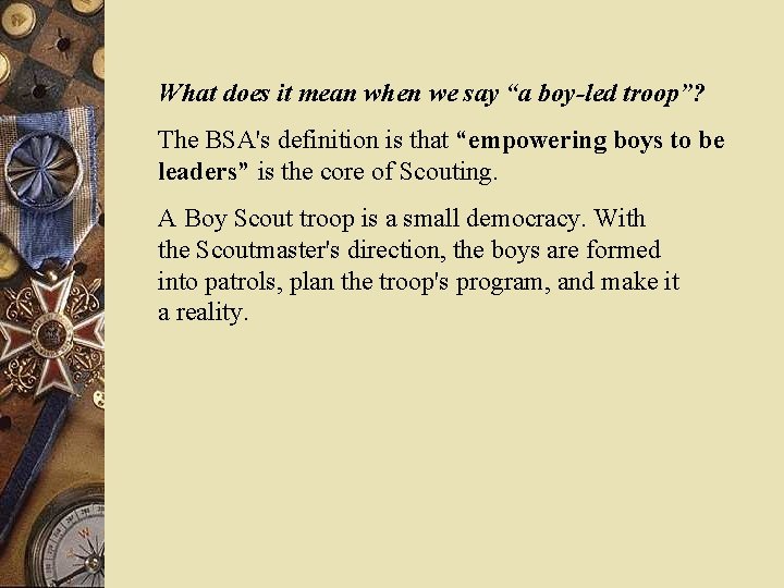 What does it mean when we say “a boy-led troop”? The BSA's definition is