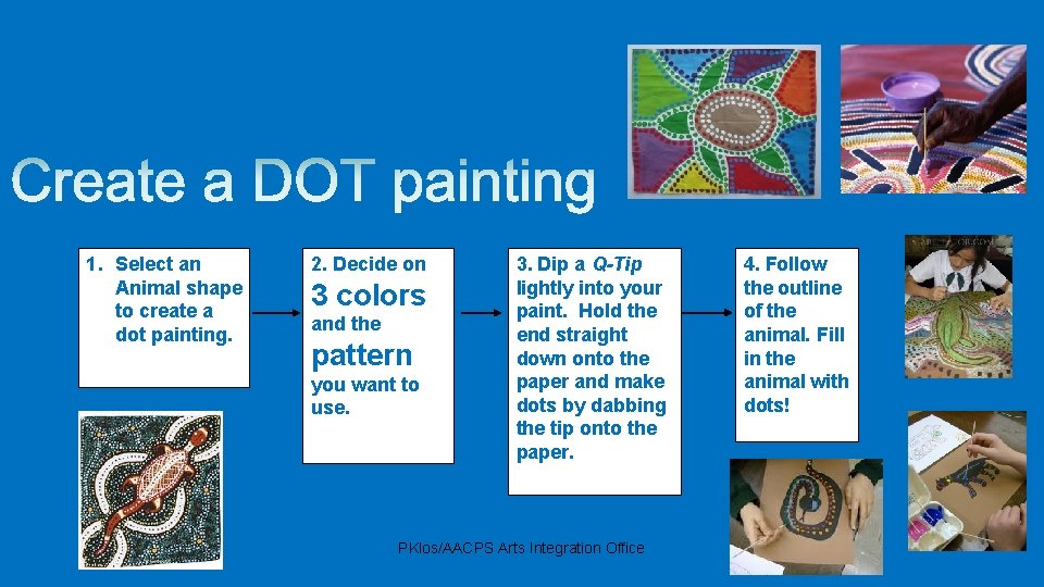 1. Select an Animal shape to create a dot painting. 2. Decide on 3