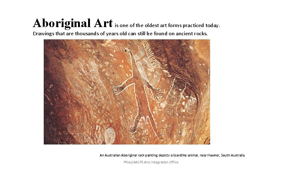 Aboriginal Art is one of the oldest art forms practiced today. Drawings that are