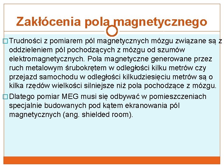 Zakłócenia pola magnetycznego � Trudności z pomiarem pól magnetycznych mózgu związane są z oddzieleniem