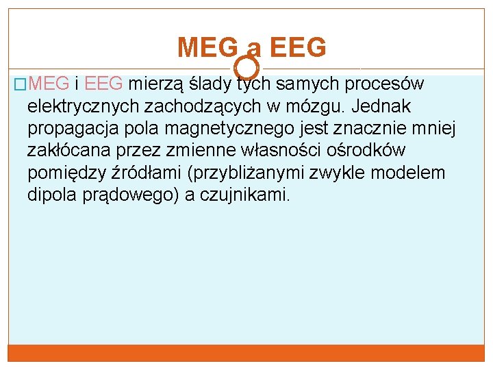 MEG a EEG �MEG i EEG mierzą ślady tych samych procesów elektrycznych zachodzących w