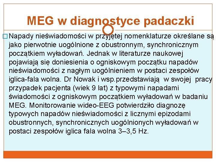 MEG w diagnostyce padaczki � Napady nieświadomości w przyjętej nomenklaturze określane są jako pierwotnie