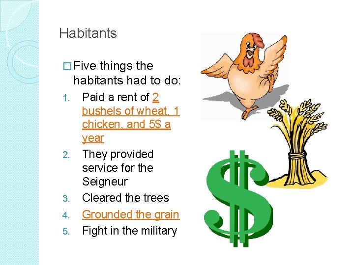 Habitants � Five things the habitants had to do: 1. 2. 3. 4. 5.
