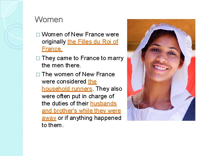 Women � Women of New France were originally the Filles du Roi of France.