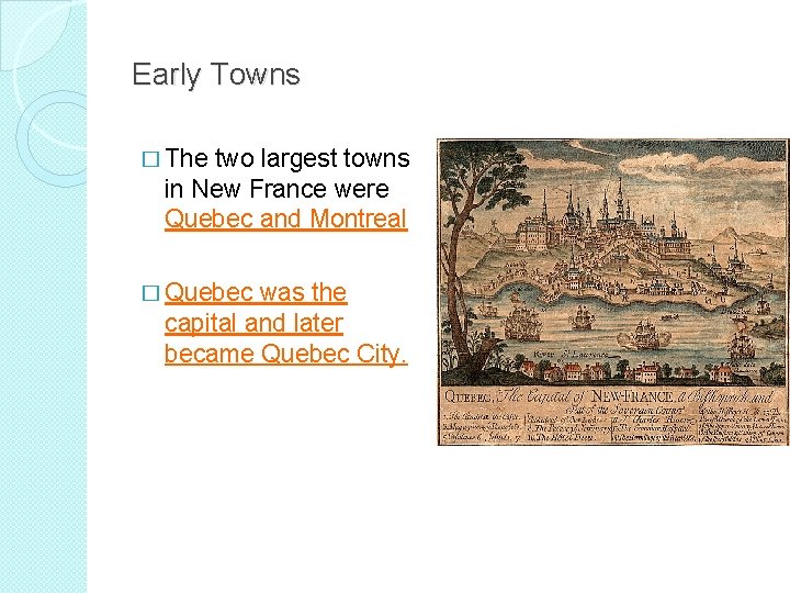 Early Towns � The two largest towns in New France were Quebec and Montreal
