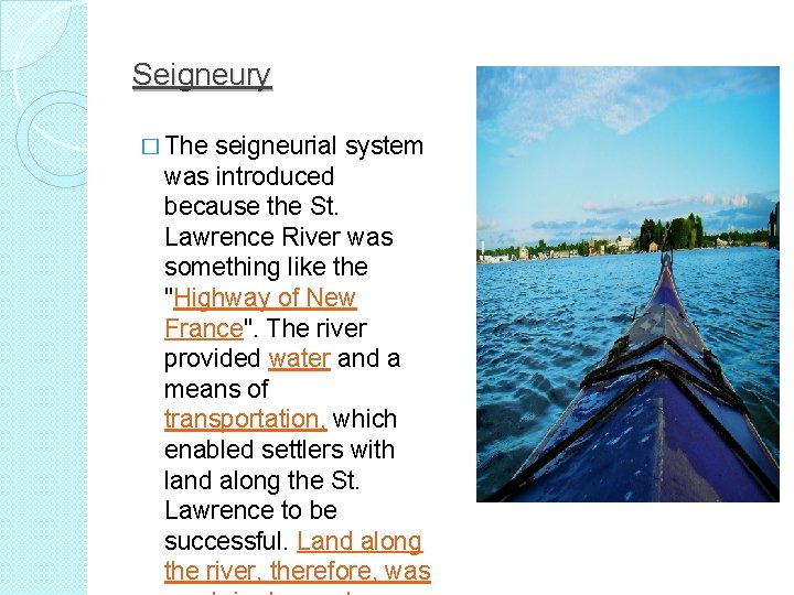 Seigneury � The seigneurial system was introduced because the St. Lawrence River was something