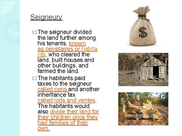 Seigneury � The seigneur divided the land further among his tenants, known as censitaires