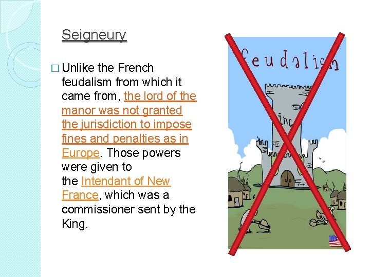 Seigneury � Unlike the French feudalism from which it came from, the lord of