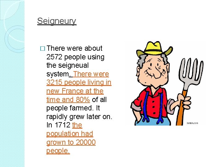 Seigneury � There were about 2572 people using the seigneual system. There were 3215