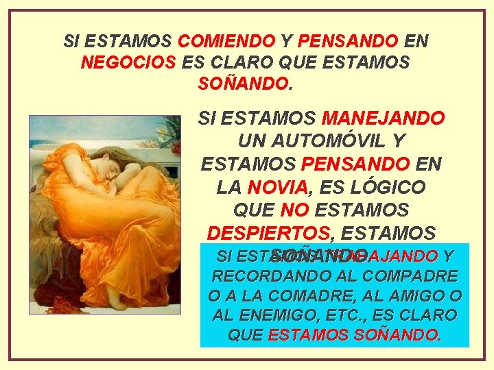 SI ESTAMOS COMIENDO Y PENSANDO EN NEGOCIOS ES CLARO QUE ESTAMOS SOÑANDO. SI ESTAMOS