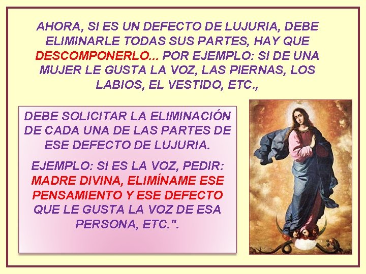 AHORA, SI ES UN DEFECTO DE LUJURIA, DEBE ELIMINARLE TODAS SUS PARTES, HAY QUE