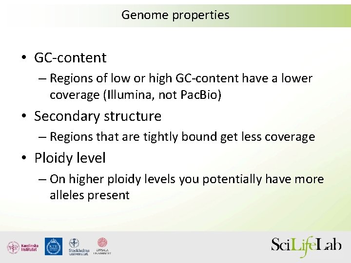 Genome properties • GC-content – Regions of low or high GC-content have a lower