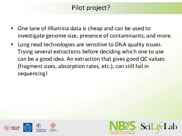 Pilot project? • One lane of Illlumina data is cheap and can be used