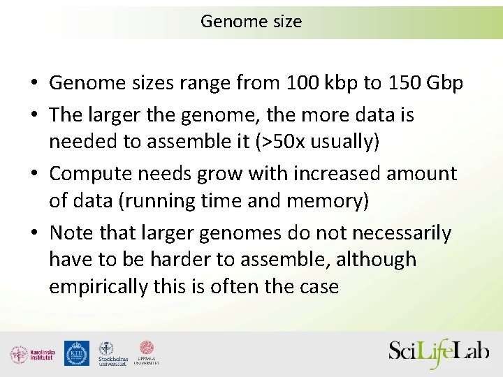 Genome size • Genome sizes range from 100 kbp to 150 Gbp • The