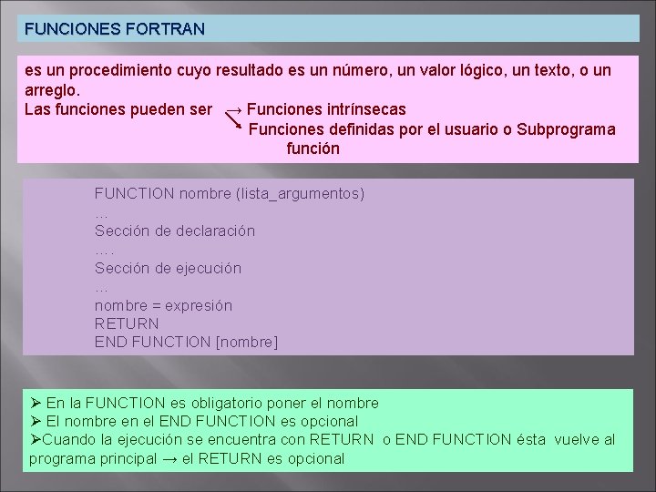 FUNCIONES FORTRAN es un procedimiento cuyo resultado es un número, un valor lógico, un
