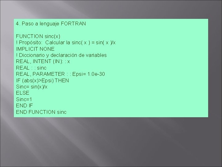 4. Paso a lenguaje FORTRAN FUNCTION sinc(x) ! Propósito: Calcular la sinc( x )