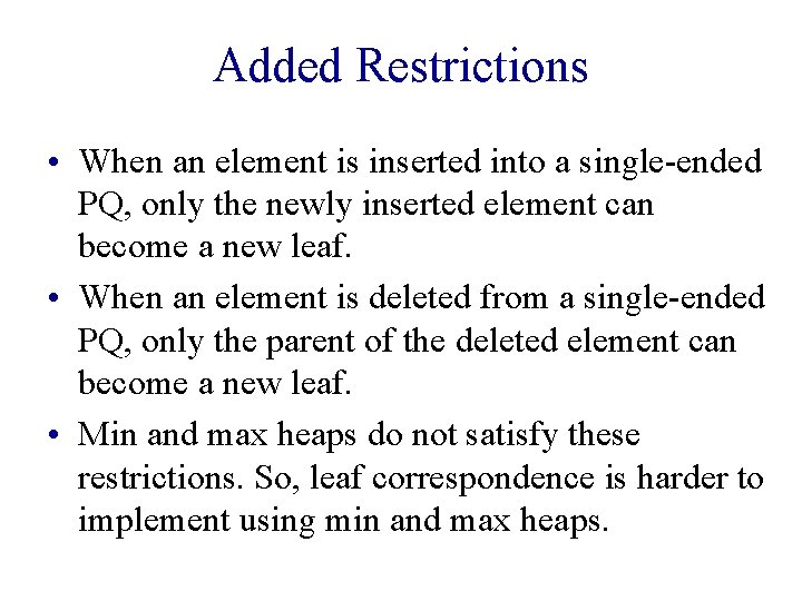 Added Restrictions • When an element is inserted into a single-ended PQ, only the