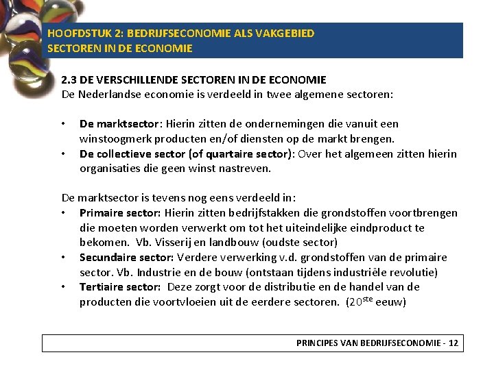 HOOFDSTUK 2: BEDRIJFSECONOMIE ALS VAKGEBIED SECTOREN IN DE ECONOMIE 2. 3 DE VERSCHILLENDE SECTOREN