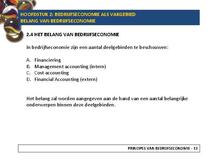 HOOFDSTUK 2: BEDRIJFSECONOMIE ALS VAKGEBIED BELANG VAN BEDRIJFSECONOMIE 2. 4 HET BELANG VAN BEDRIJFSECONOMIE