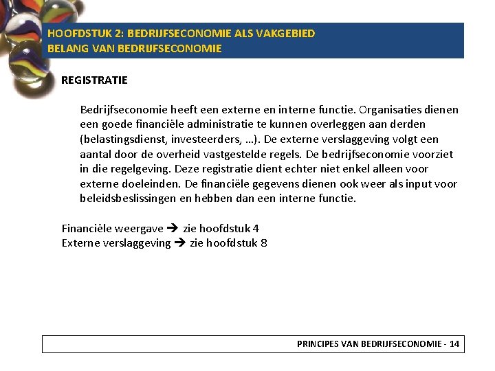 HOOFDSTUK 2: BEDRIJFSECONOMIE ALS VAKGEBIED BELANG VAN BEDRIJFSECONOMIE REGISTRATIE Bedrijfseconomie heeft een externe en