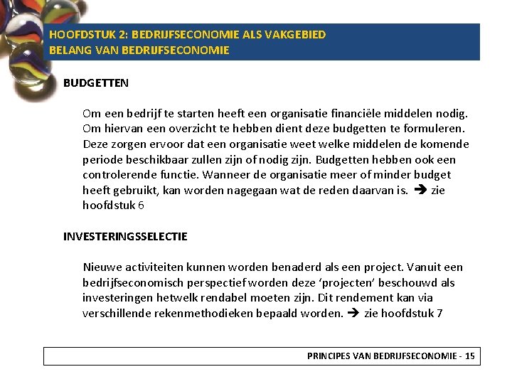 HOOFDSTUK 2: BEDRIJFSECONOMIE ALS VAKGEBIED BELANG VAN BEDRIJFSECONOMIE BUDGETTEN Om een bedrijf te starten