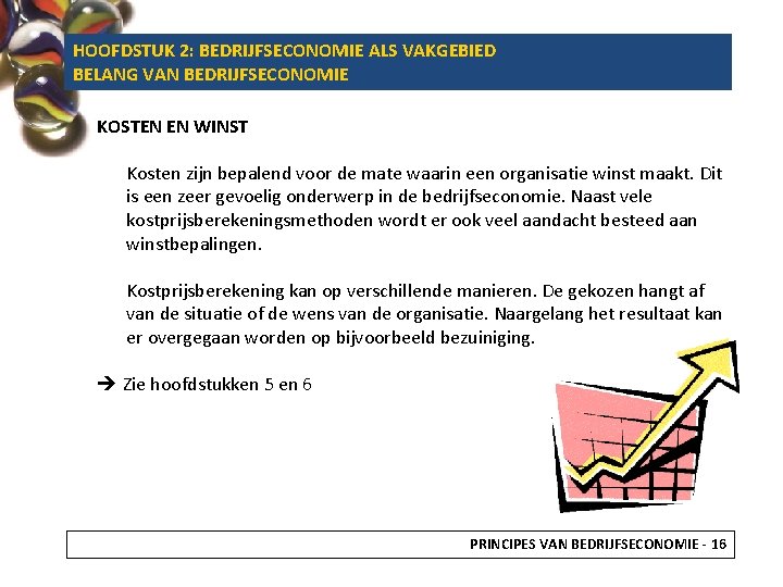 HOOFDSTUK 2: BEDRIJFSECONOMIE ALS VAKGEBIED BELANG VAN BEDRIJFSECONOMIE KOSTEN EN WINST Kosten zijn bepalend