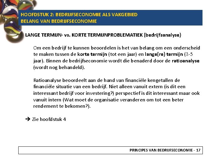 HOOFDSTUK 2: BEDRIJFSECONOMIE ALS VAKGEBIED BELANG VAN BEDRIJFSECONOMIE LANGE TERMIJN- vs. KORTE TERMIJNPROBLEMATIEK (bedrijfsanalyse)