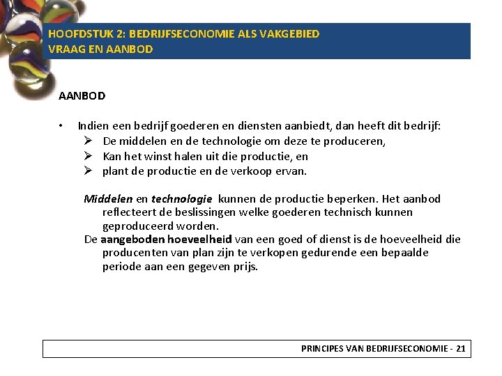 HOOFDSTUK 2: BEDRIJFSECONOMIE ALS VAKGEBIED VRAAG EN AANBOD • Indien een bedrijf goederen en