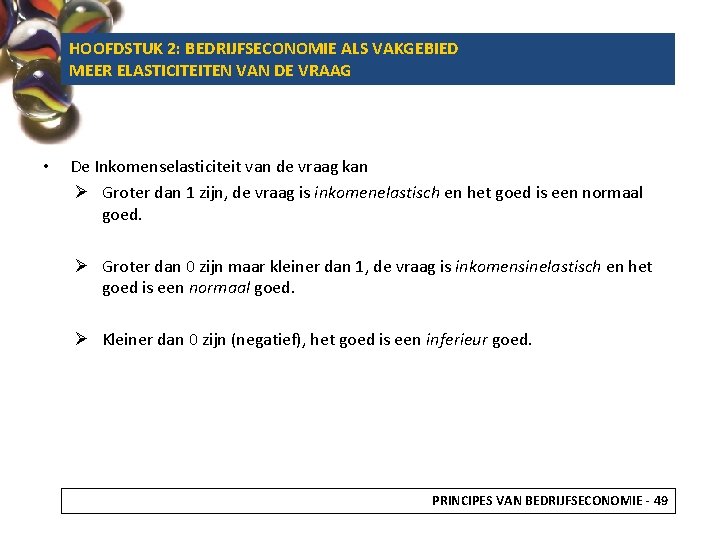 HOOFDSTUK 2: BEDRIJFSECONOMIE ALS VAKGEBIED MEER ELASTICITEITEN VAN DE VRAAG • De Inkomenselasticiteit van