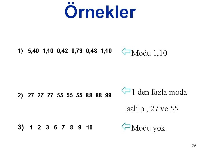 Örnekler 1) 5, 40 1, 10 0, 42 0, 73 0, 48 1, 10