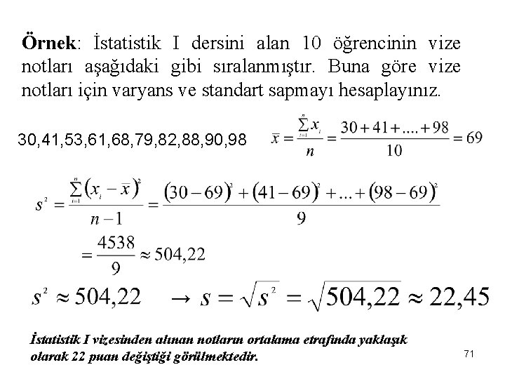 Örnek: İstatistik I dersini alan 10 öğrencinin vize notları aşağıdaki gibi sıralanmıştır. Buna göre