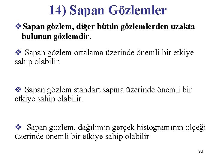 14) Sapan Gözlemler v. Sapan gözlem, diğer bütün gözlemlerden uzakta bulunan gözlemdir. v Sapan