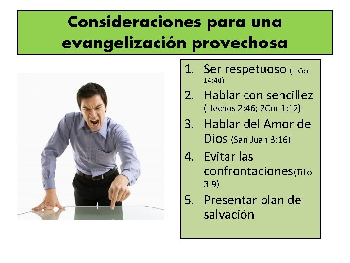 Consideraciones para una evangelización provechosa 1. Ser respetuoso (1 Cor 14: 40) 2. Hablar