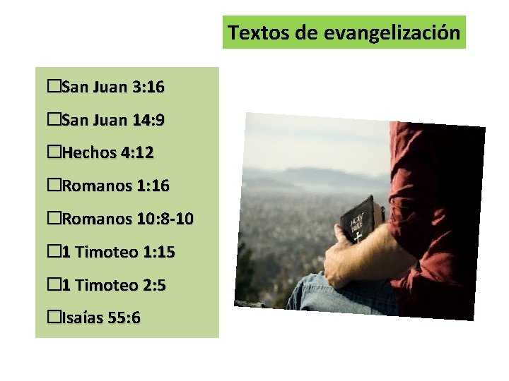 Textos de evangelización �San Juan 3: 16 �San Juan 14: 9 �Hechos 4: 12