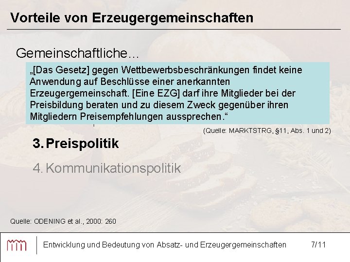 Vorteile von Erzeugergemeinschaften Gemeinschaftliche… „[Das Gesetz] gegen Wettbewerbsbeschränkungen findet keine Anwendung auf Beschlüsse einer