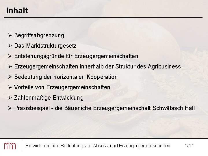 Inhalt Ø Begriffsabgrenzung Ø Das Marktstrukturgesetz Ø Entstehungsgründe für Erzeugergemeinschaften Ø Erzeugergemeinschaften innerhalb der