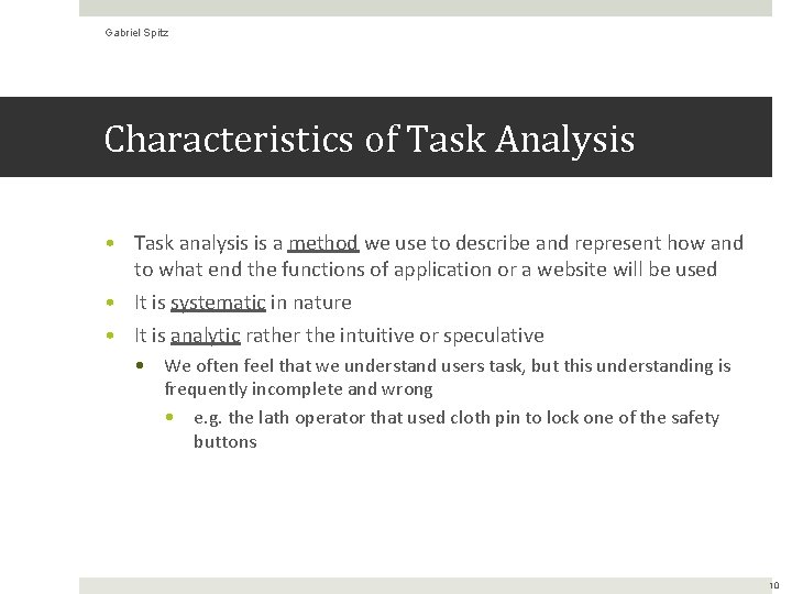 Gabriel Spitz Characteristics of Task Analysis • Task analysis is a method we use