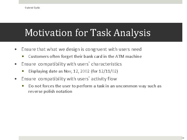Gabriel Spitz Motivation for Task Analysis • Ensure that we design is congruent with