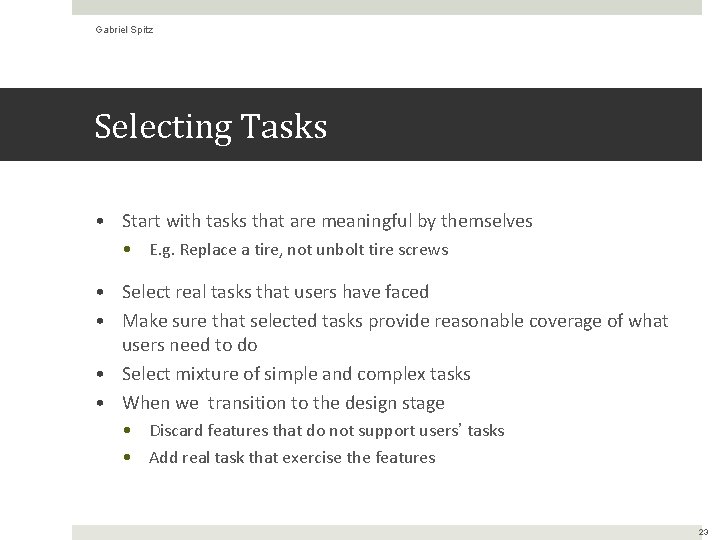 Gabriel Spitz Selecting Tasks • Start with tasks that are meaningful by themselves •