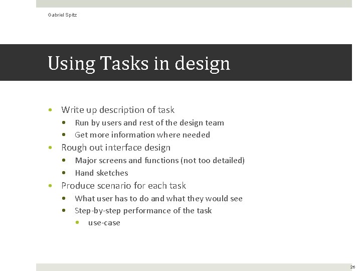 Gabriel Spitz Using Tasks in design • Write up description of task • Run