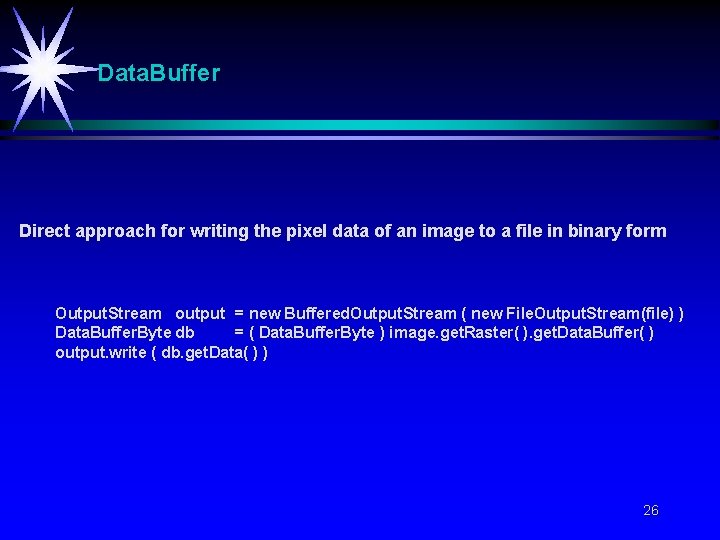 Data. Buffer Direct approach for writing the pixel data of an image to a